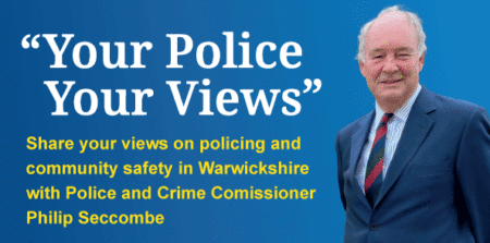 Your Police, Your Views: Share your views on policing and community safety in Warwickshire with Police and Crime Commissioner Philip Seccombe