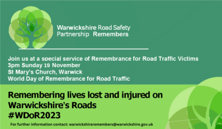 Warwickshire Road Safety Partnership is inviting the public of all faiths to a service to remember those whose lives have been lost or injured on Warwickshire’s roads. The service will take place at St Mary’s Church in Warwick at 3pm on Sunday 19 November