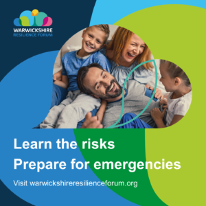 Warwickshire Resilience Forum - includes wording 'learn the risks, prepare for emergencies, visit warwickshireresilienceforum.org. 